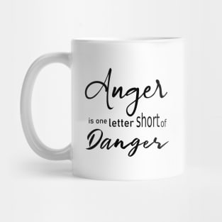 Anger is one letter short of danger Mug